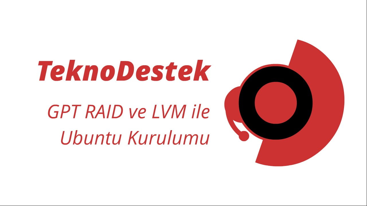 GPT RAID ve LVM ile Ubuntu Kurulumu