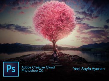 Photoshop CC Yeni Sayfa Ayarları Nasıl Yapılır? (Resimli Anlatım)