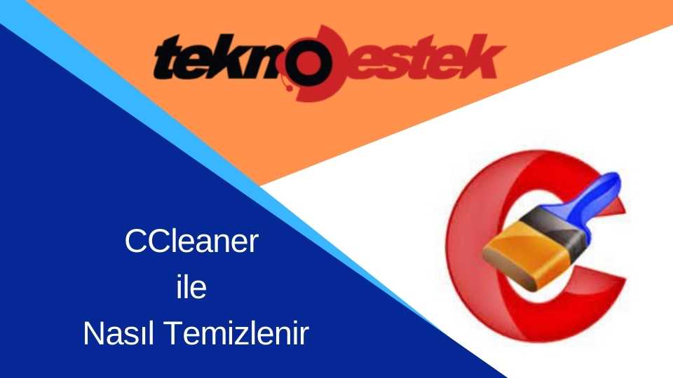 CCleaner ile Nasıl Temizlenir CCleaner ile Nasil Temizlenir - CCleaner ile Nasıl Temizlenir