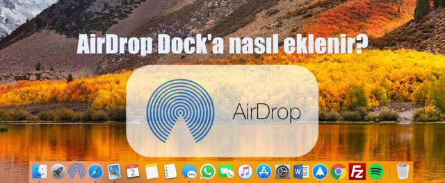 Airdrop Uygulmasını Dock a Sabitleme Nasıl Yapılır.