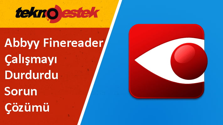 Abbyy Finereader.exe Calismayi Durdurdu Sorun Cozumu - Abbyy Finereader.exe Çalışmayı Durdurdu