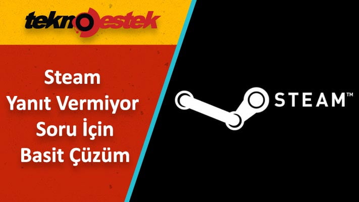 Steam Yanıt Vermiyor Soru Basit Çözüm