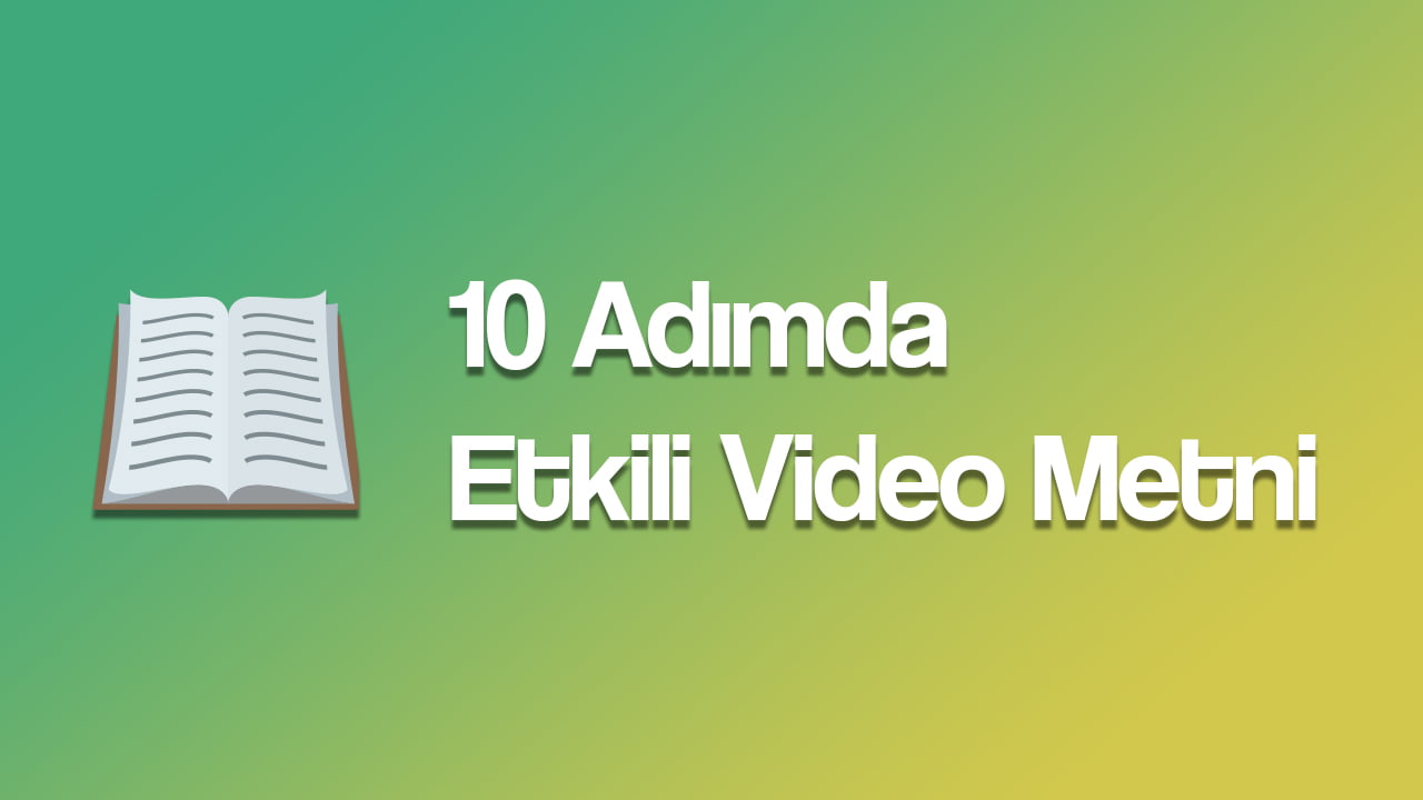 10 ADIMDA ETKILI BIR VIDEO METNI HAZIRLAMAK THUMBNAIL 1 - 10 Adımda Etkili Bir Video Metni Hazırlamak