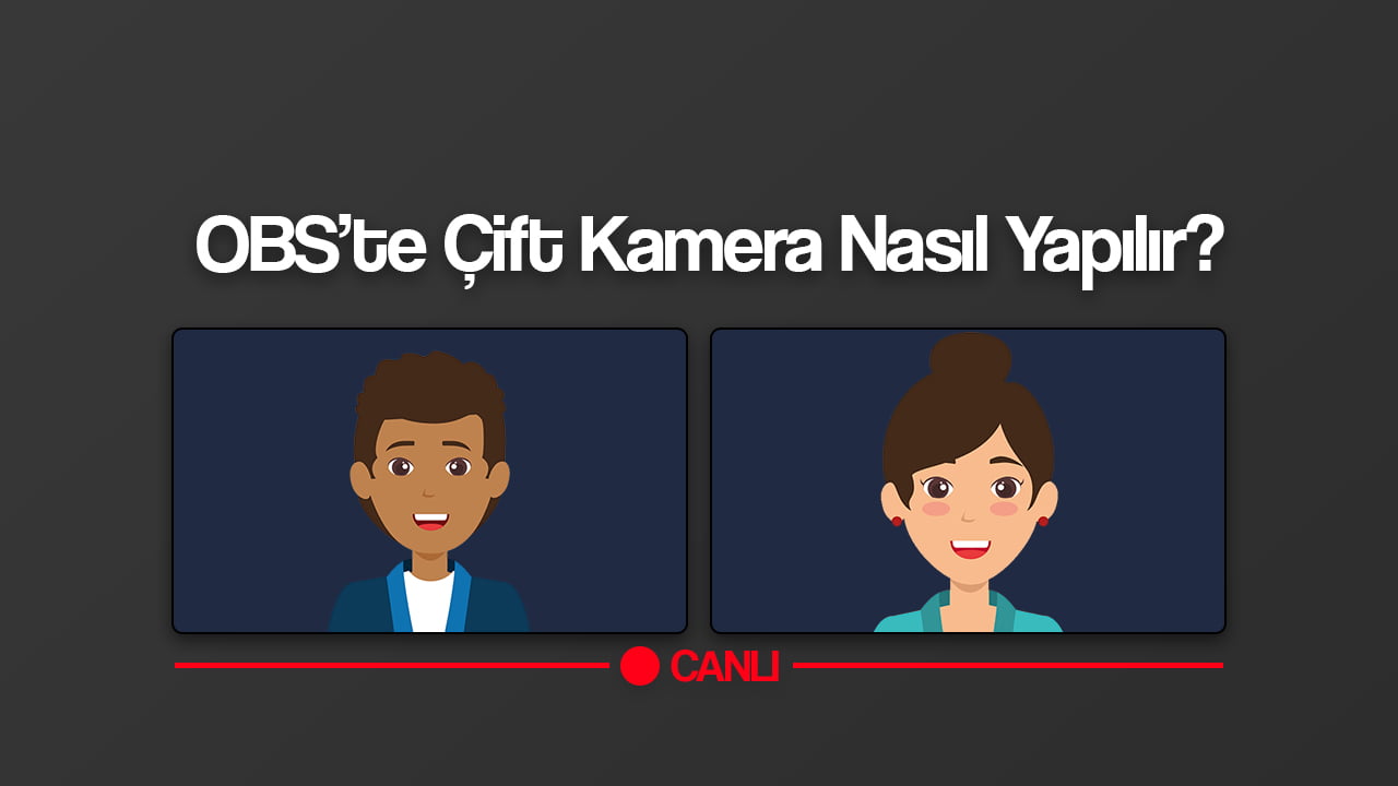 obste cift kamera nasil yapilir 0 - OBS'te Çift Kamera Nasıl Yapılır