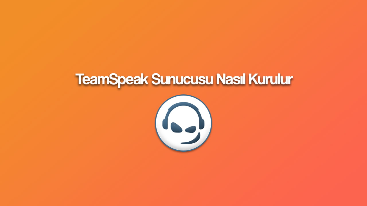 teamspeak sunucusu nasil kurulur thumbnail - TeamSpeak Sunucusu Nasıl Kurulur