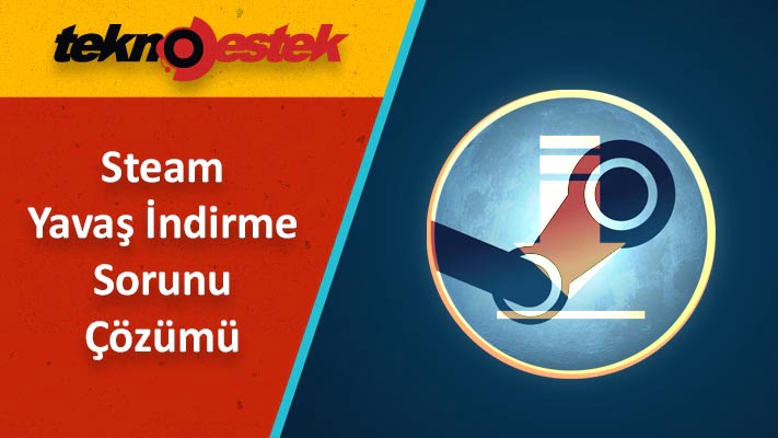 Steam Yavas Indirme Sorunu Cozumu - Steam Yavaş İndirme Sorunu Çözümü