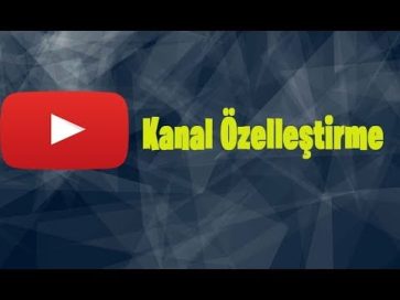Youtube kanalinizi ozellestirme ve yonetme kapak - Youtube kanalınızı özelleştirme ve yönetme
