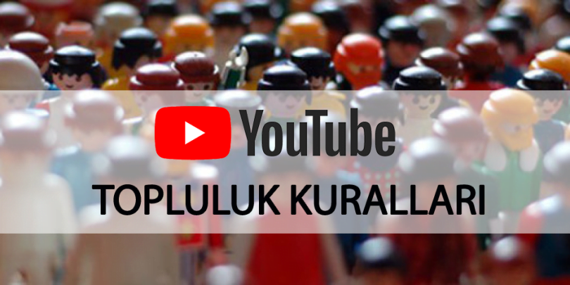 YouTube Topluluk Kurallari 1 - YouTube Topluluk Kuralları