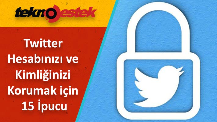 Twitter Hesabinizi ve Kimliginizi Korumak icin 15 Ipucu - Twitter Hesabınızı ve Kimliğinizi Korumak için 15 İpucu