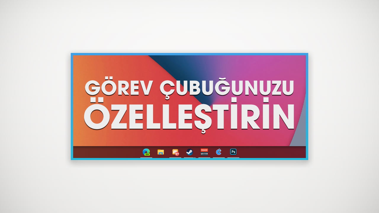 taskbarx gorev cubugunuzu ozellestirin 12 thumbnail - TaskbarX: Görev Çubuğunuzu Özelleştirin