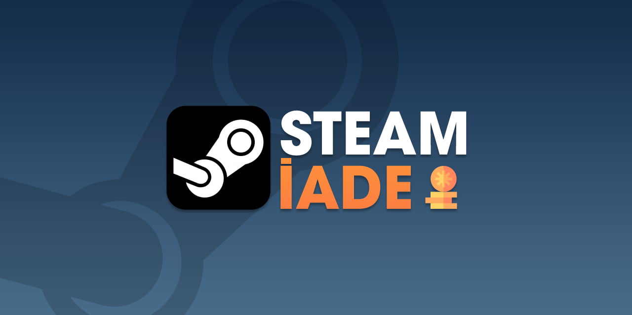 steamde oyun nasil iade edilir thumbnail - Steam'de Oyun Nasıl İade Edilir?
