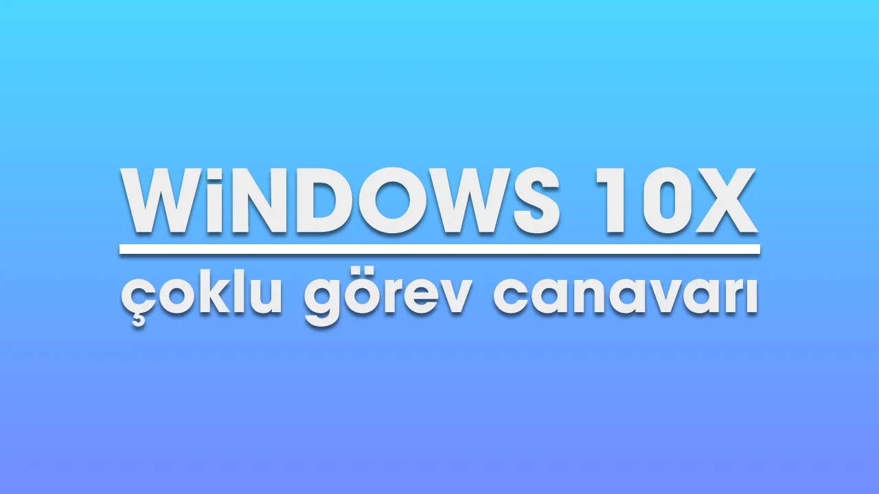 windows 10x nedir thumbnail - Windows 10X Nedir?
