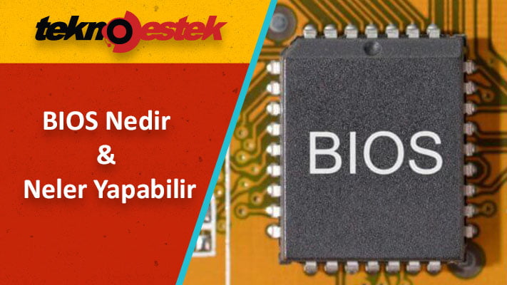BIOS Nedir ve Nasıl Kullanılır