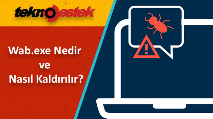 Wab.exe Malware Dosyalarını Nasıl Kaldırabilirim?
