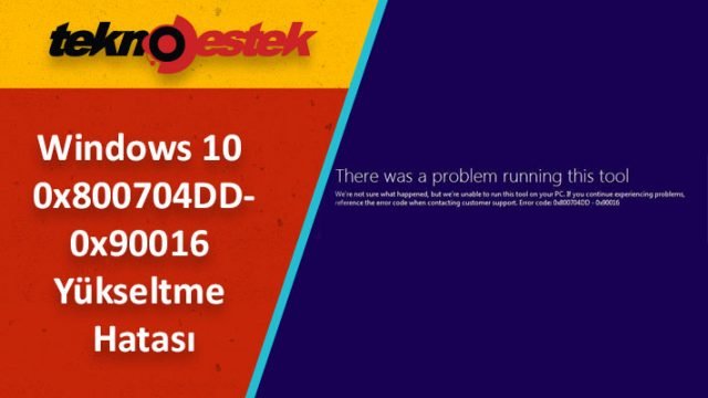 Windows 10'a yükseltirken 0x800704DD-0x90016 hatası