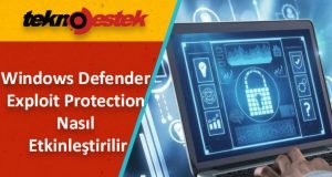 Windows Defender'da Exploit Protection Nasıl Etkinleştirilir