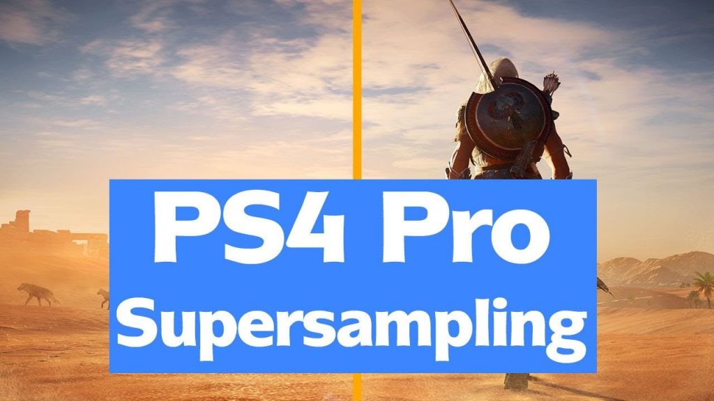 SUPERSAMPLING - Playstation 4 Pro Supersampling Modu , Nedir , Ne İşe Yarar ?