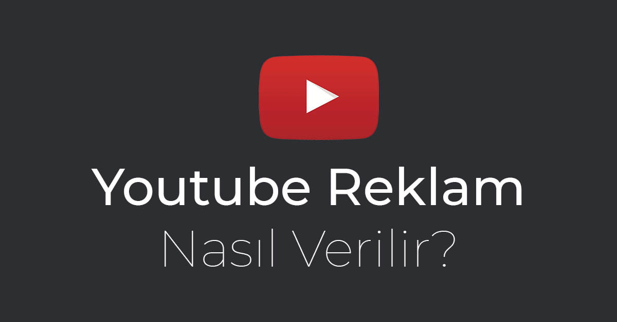 Youtube Üzerinden Nasıl Reklam Verebiliriz?