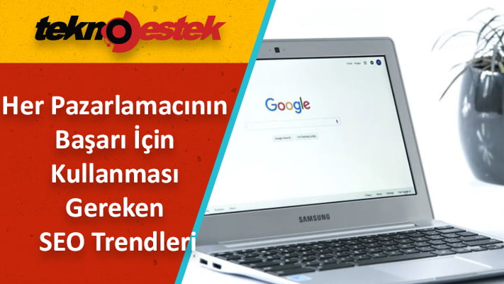 Her Pazarlamacının Başarı için Kullanması Gereken Arama Motoru Optimizasyonu Trendleri