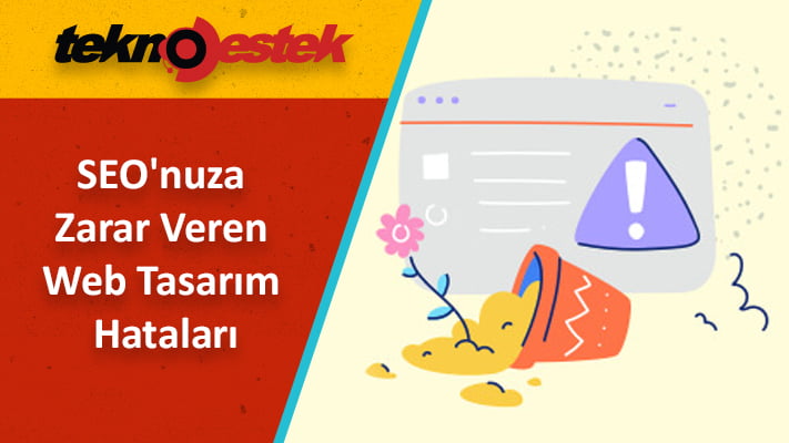 SEO Beklentilerinize Zarar Veren Web Tasarım Hataları