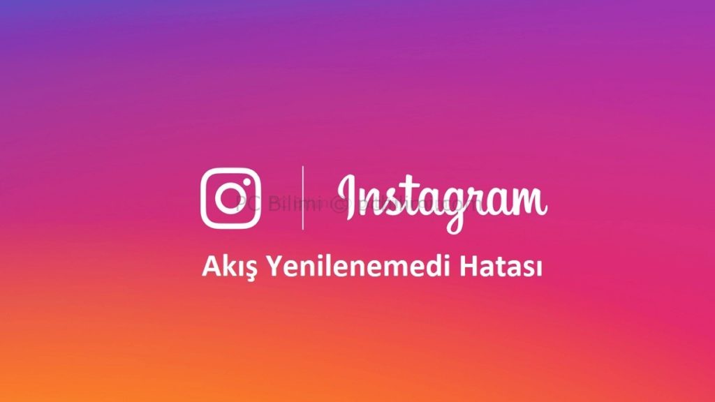 Instagram Akış Yenilenemedi Hatası kapak 4 - Instagram Akış Yenilenemedi Hatası