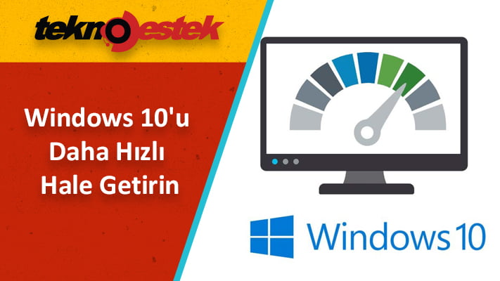 Windows 10 nasıl hızlandırılır?