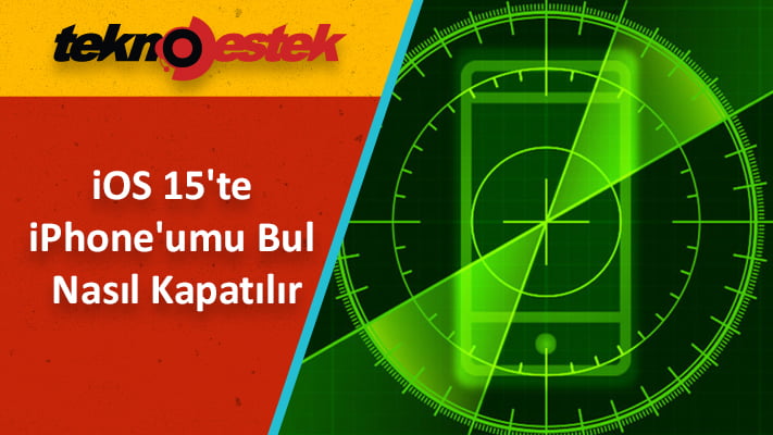 iPhone'umu Bul Özelliği Nasıl Kapatılır?