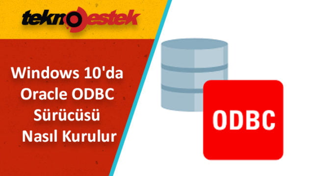 Windows 10'da bir Oracle ODBC sürücüsünü nasıl kurabilirim?