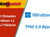 Windows 11 TPM Olmadan Nasıl Yüklenir