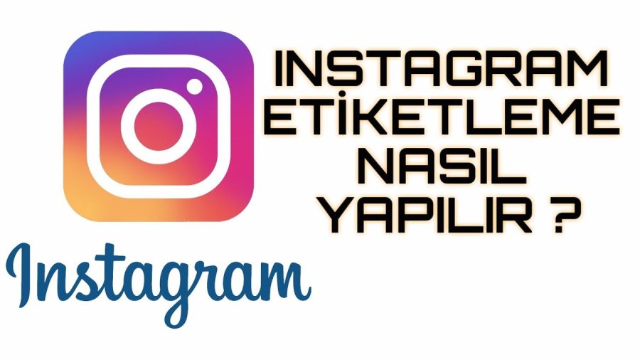 Instagram’da Etiketleme Nasıl Yapılır?