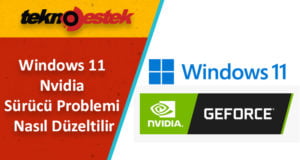 Windows 11'de Nvidia Sürücü Problemi Nasıl Düzeltilir