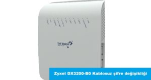 Zyxel-wi-fi-6-modem-sifre-degistirme