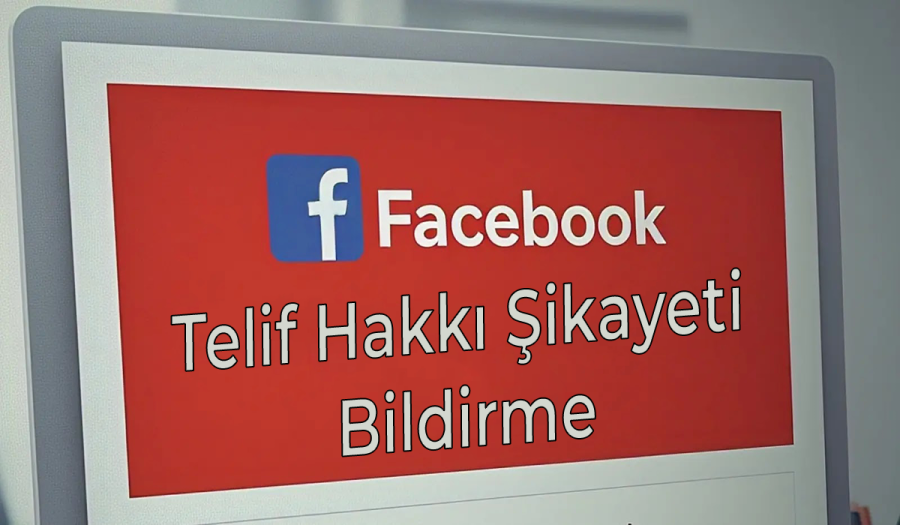 Facebook Telif Hakkı Şikayeti Bildirme Facebook Telif Hakkı Şikayeti Nasıl Yapılır