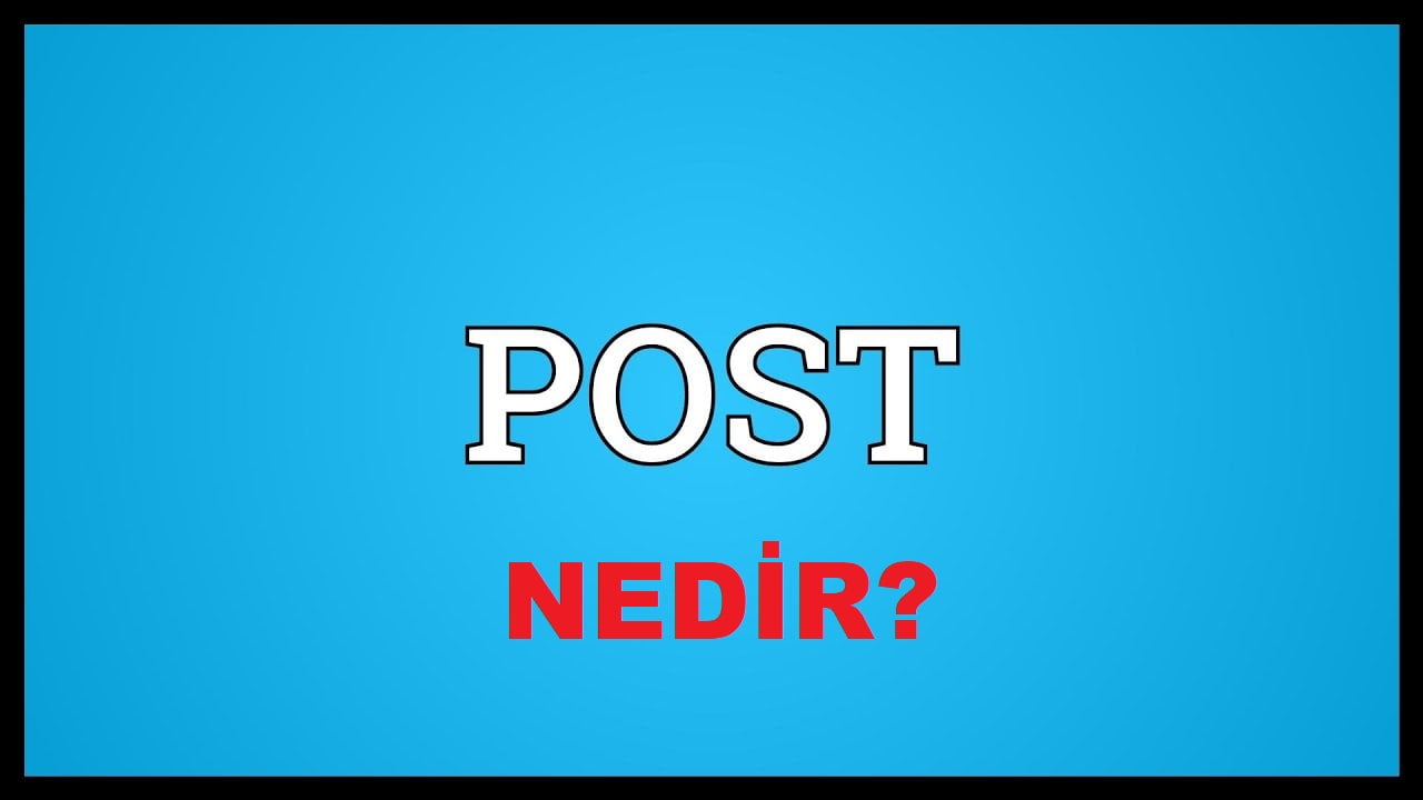 post nedir ongorsel - POST nedir?