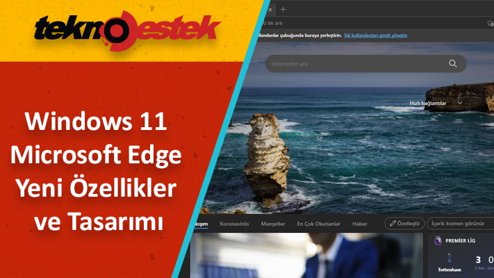 Windows 11 Microsoft Edge Yeni Özellikler ve Tasarımı