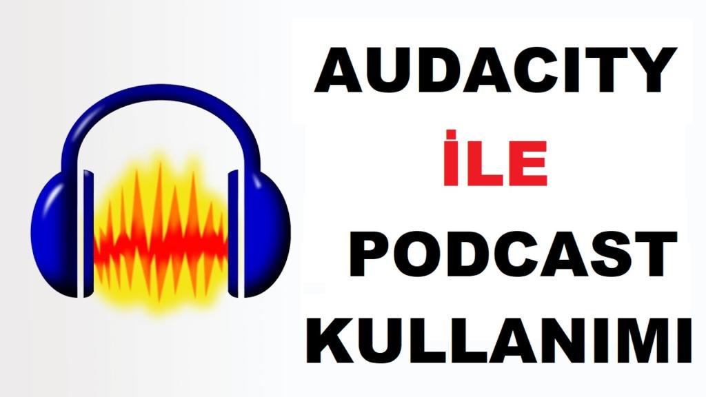 audacity podcastler icin nasil kullanilir ongorsel
