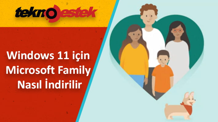 Microsoft Family Nasıl İndirilir?