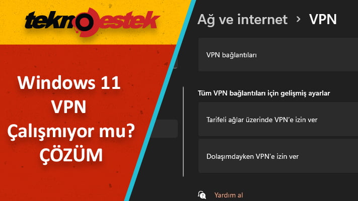 Windows 11 VPN çalışmıyor ne yapabilirim?