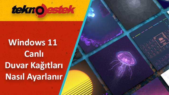Windows 11 Canlı Duvar Kağıtları Nasıl Ayarlanır Windows 11 canlı duvar kağıdı ayarlama
