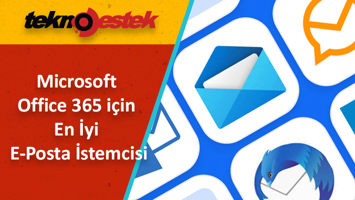 Microsoft Office 365 için En İyi E-Posta İstemcisi