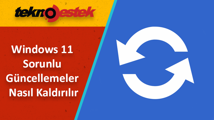 Windows 11 22H2'de sorunlu güncellemeler nasıl kaldırılır