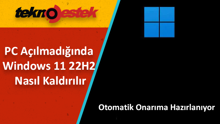 Bilgisayar Açılmadığında Windows 11 22H2 Nasıl Kaldırılır