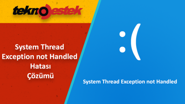 System Thread Exception not Handled Hatası Çözümü