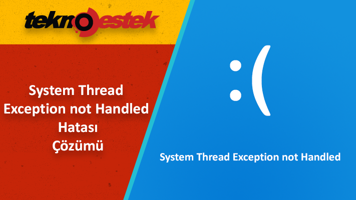 System Thread Exception not Handled Hatası Çözümü