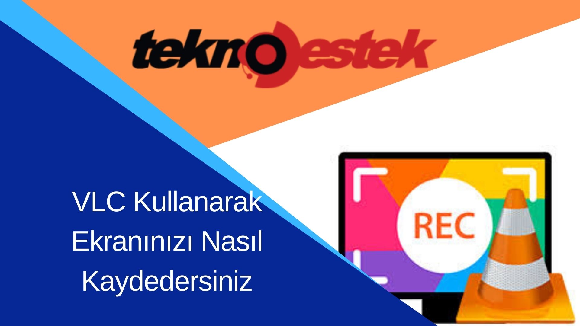 VLC Kullanarak Ekraninizi Nasil Kaydedersiniz - VLC Kullanarak Ekranınızı Nasıl Kaydedersiniz?