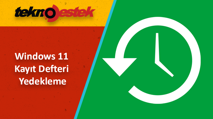 Windows 11 Kayıt Defteri Yedekleme Windows 11 Geri Yükleme Noktası Oluşturma