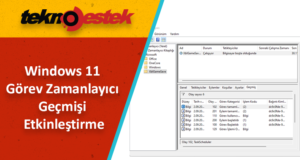 Windows 11 Görev Zamanlayıcı Geçmişi Etkinleştirme