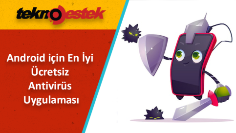Android için en iyi ücretsiz antivirus uygulaması nasıl seçilir