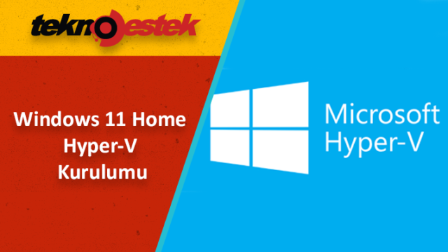 Windows 11 Hyper-V Kurulumu