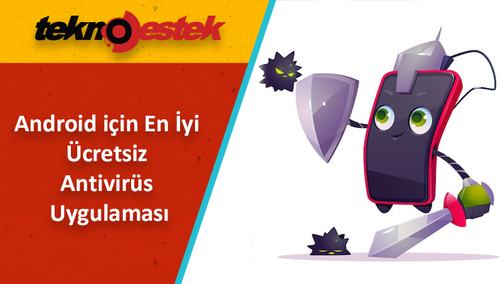 Android için en iyi ücretsiz antivirus uygulaması nasıl seçilir